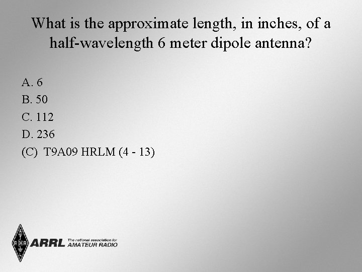 What is the approximate length, in inches, of a half-wavelength 6 meter dipole antenna? What is the approximate length, in inches, of a half-wavelength 6 meter dipole antenna?