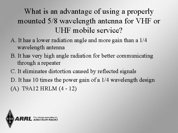 What is an advantage of using a properly mounted 5/8 wavelength antenna for VHF What is an advantage of using a properly mounted 5/8 wavelength antenna for VHF