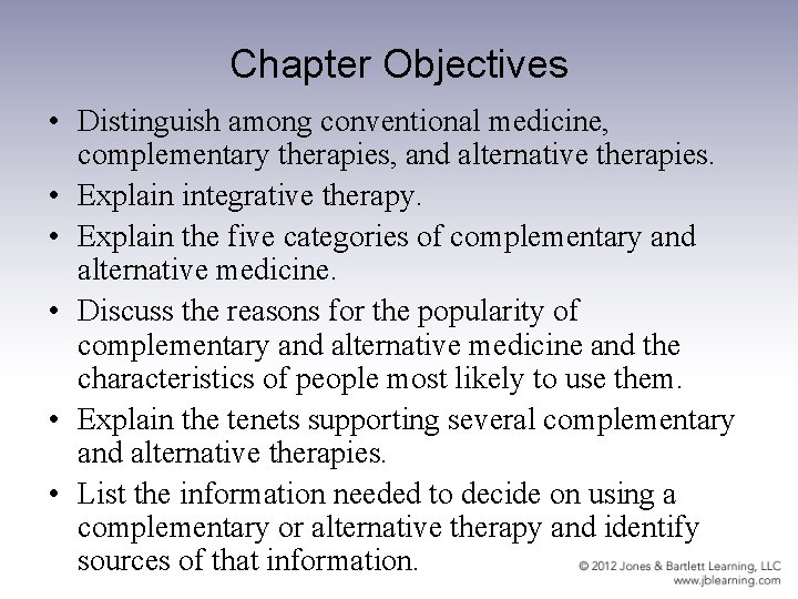 CHAPTER 6 COMPLEMENTARY AND ALTERNATIVE MEDICINE Chapter Objectives