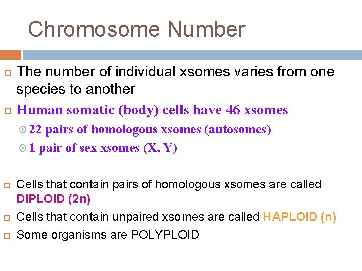 Chromosome Number The number of individual xsomes varies from one species to another Human