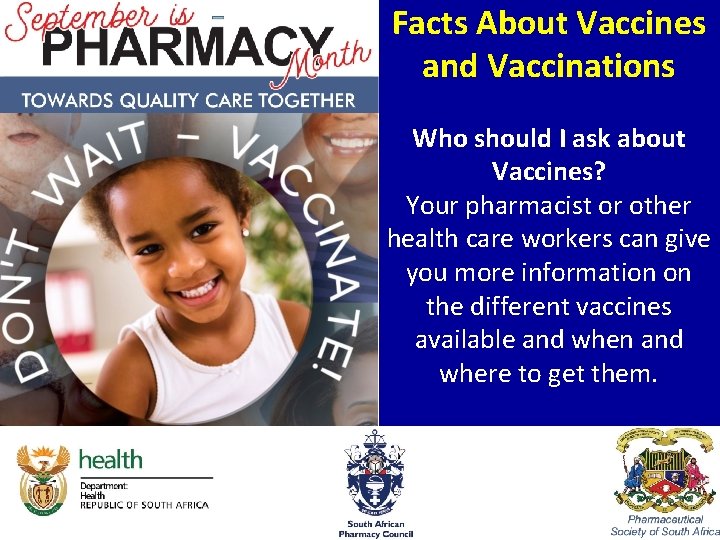 Facts About Vaccines Overview and Vaccinations • Bullet points Who should I ask about