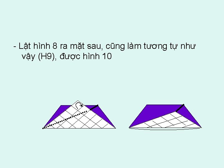 - Lật hình 8 ra mặt sau, cũng làm tương tự như vậy (H