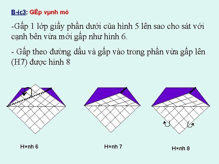 B íc 3: GÊp vµnh mò -Gấp 1 lớp giấy phần dưới của hình