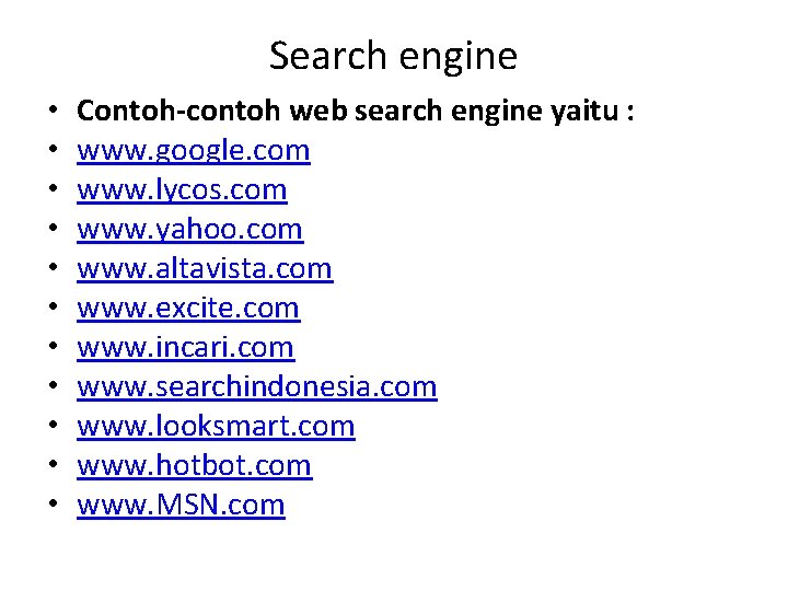 Search engine • • • Contoh-contoh web search engine yaitu : www. google. com