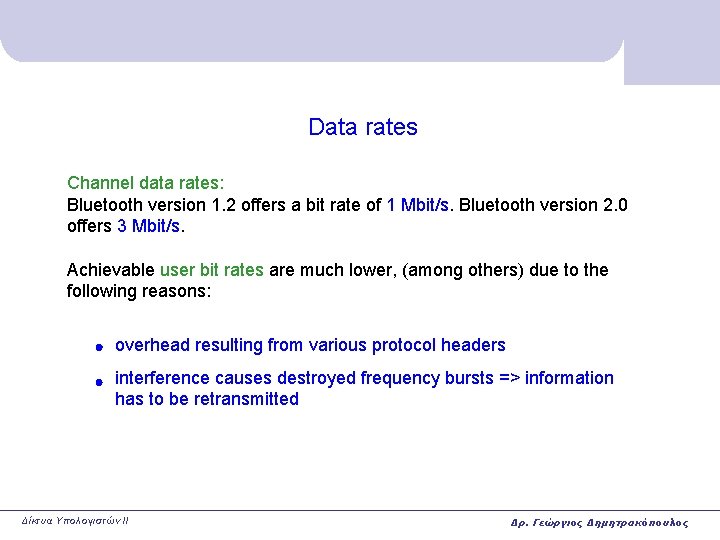 Data rates Channel data rates: Bluetooth version 1. 2 offers a bit rate of Data rates Channel data rates: Bluetooth version 1. 2 offers a bit rate of