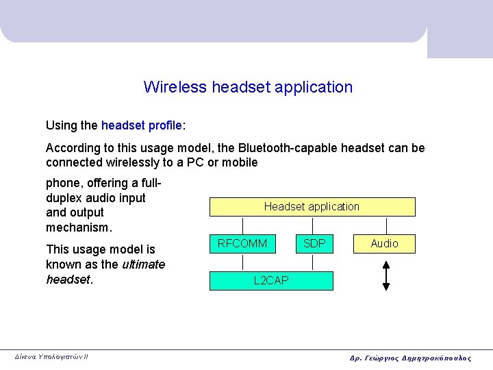 Wireless headset application Using the headset profile: According to this usage model, the Bluetooth-capable Wireless headset application Using the headset profile: According to this usage model, the Bluetooth-capable