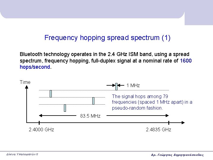 Frequency hopping spread spectrum (1) Bluetooth technology operates in the 2. 4 GHz ISM Frequency hopping spread spectrum (1) Bluetooth technology operates in the 2. 4 GHz ISM