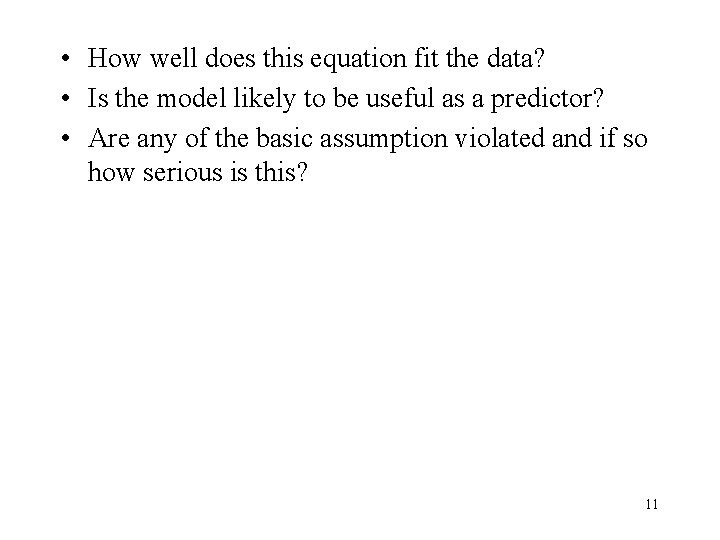 • How well does this equation fit the data? • Is the model • How well does this equation fit the data? • Is the model