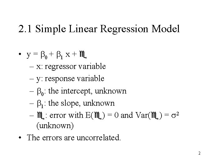 2. 1 Simple Linear Regression Model • y = 0 + 1 x + 2. 1 Simple Linear Regression Model • y = 0 + 1 x +