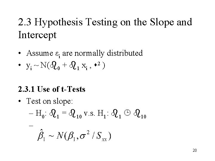 2. 3 Hypothesis Testing on the Slope and Intercept • Assume εi are normally 2. 3 Hypothesis Testing on the Slope and Intercept • Assume εi are normally