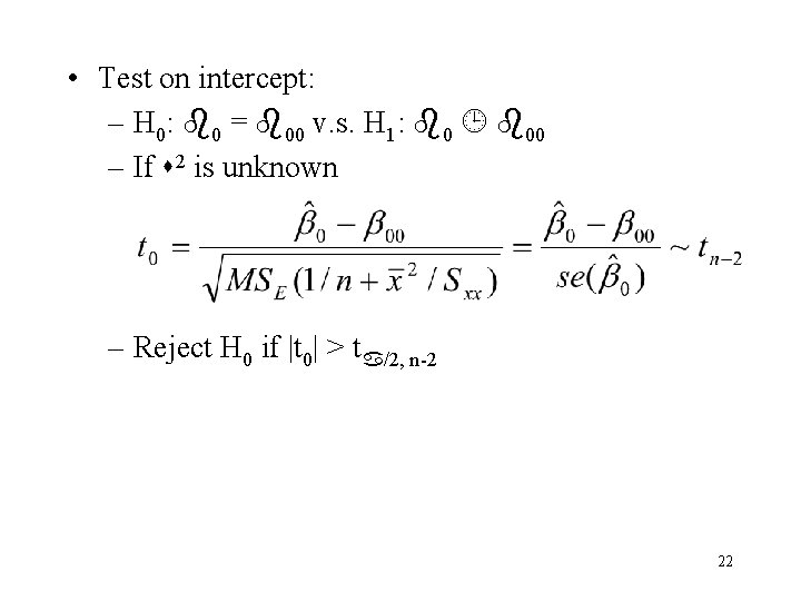 • Test on intercept: – H 0: 0 = 00 v. s. H • Test on intercept: – H 0: 0 = 00 v. s. H