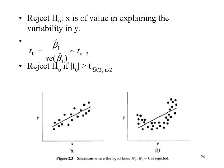 • Reject H 0: x is of value in explaining the variability in • Reject H 0: x is of value in explaining the variability in
