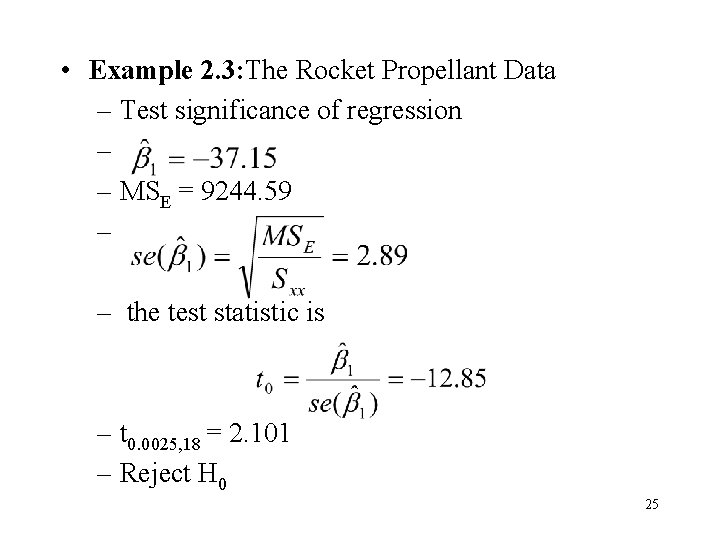 • Example 2. 3: The Rocket Propellant Data – Test significance of regression • Example 2. 3: The Rocket Propellant Data – Test significance of regression