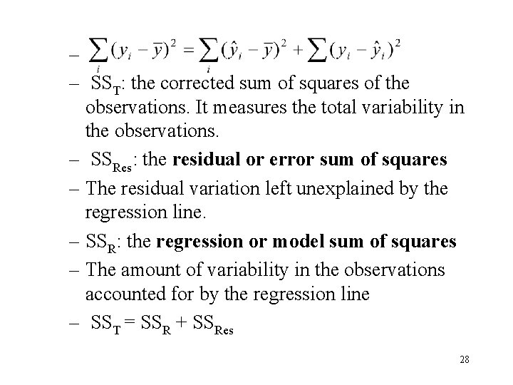 – – SST: the corrected sum of squares of the observations. It measures the – – SST: the corrected sum of squares of the observations. It measures the