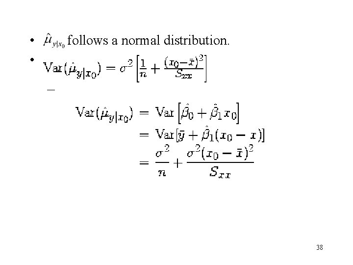 • • follows a normal distribution. 38 • • follows a normal distribution. 38