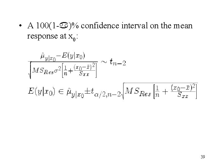 • A 100(1 - )% confidence interval on the mean response at x • A 100(1 - )% confidence interval on the mean response at x