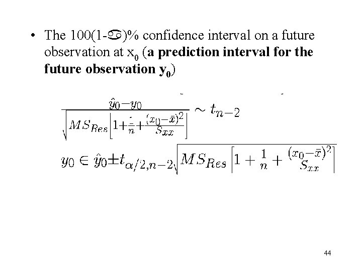• The 100(1 - )% confidence interval on a future observation at x • The 100(1 - )% confidence interval on a future observation at x