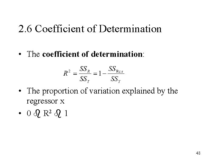 2. 6 Coefficient of Determination • The coefficient of determination: • The proportion of 2. 6 Coefficient of Determination • The coefficient of determination: • The proportion of