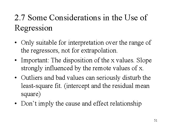 2. 7 Some Considerations in the Use of Regression • Only suitable for interpretation 2. 7 Some Considerations in the Use of Regression • Only suitable for interpretation