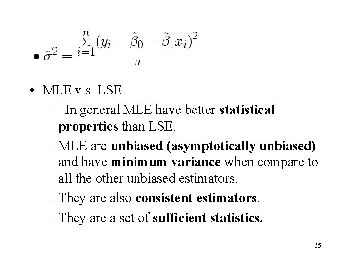 • MLE v. s. LSE – In general MLE have better statistical properties • MLE v. s. LSE – In general MLE have better statistical properties