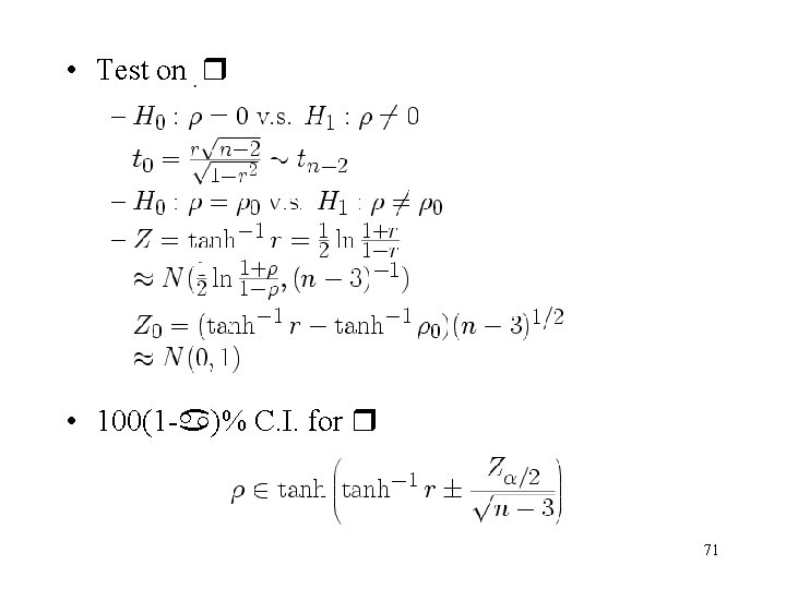 • Test on • 100(1 - )% C. I. for 71 • Test on • 100(1 - )% C. I. for 71