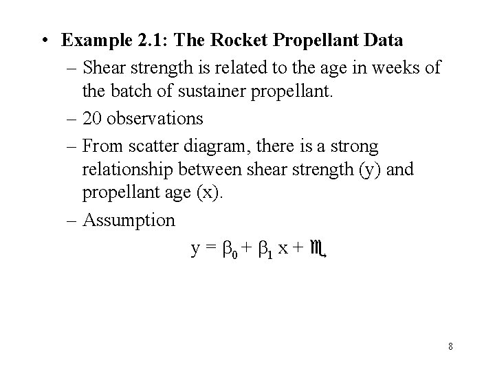 • Example 2. 1: The Rocket Propellant Data – Shear strength is related • Example 2. 1: The Rocket Propellant Data – Shear strength is related