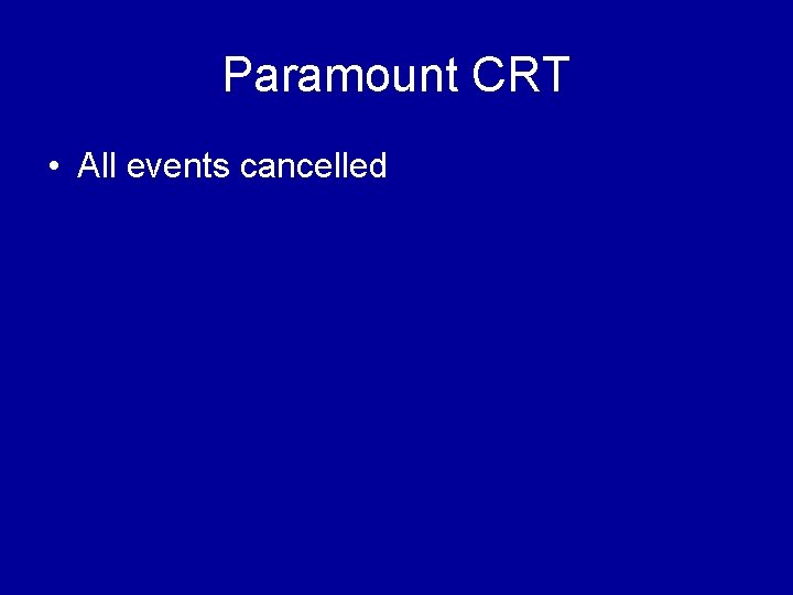 Paramount CRT • All events cancelled 