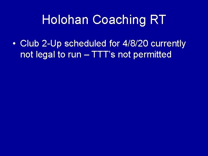 Holohan Coaching RT • Club 2 -Up scheduled for 4/8/20 currently not legal to