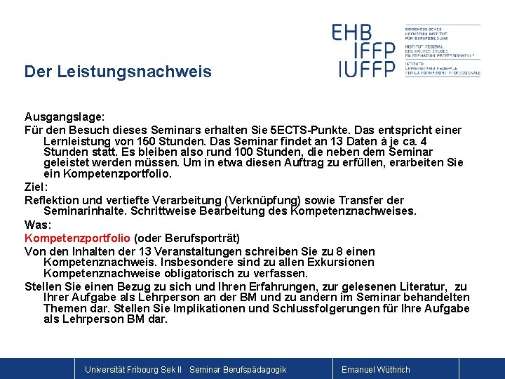 Der Leistungsnachweis Ausgangslage: Für den Besuch dieses Seminars erhalten Sie 5 ECTS-Punkte. Das entspricht