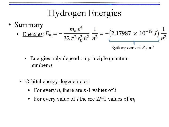Hydrogen Energies • Summary • Energies: Rydberg constant RH in J • Energies only