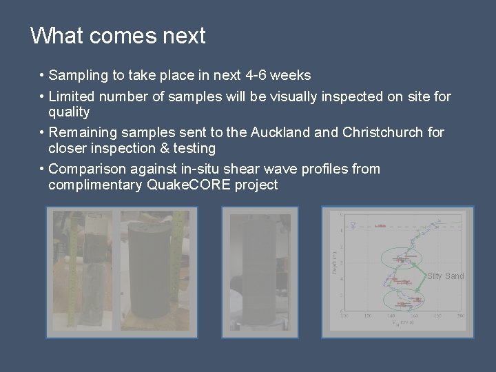 What comes next • Sampling to take place in next 4 -6 weeks •