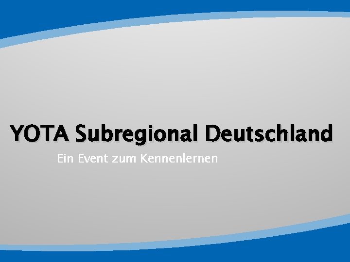 YOTA Subregional Deutschland Ein Event zum Kennenlernen 