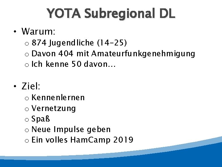 YOTA Subregional DL • Warum: o 874 Jugendliche (14 -25) o Davon 404 mit