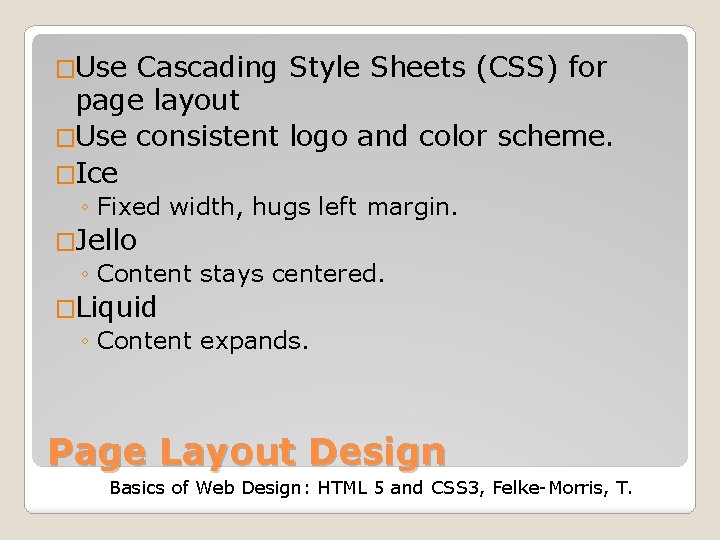 �Use Cascading Style Sheets (CSS) for page layout �Use consistent logo and color scheme.