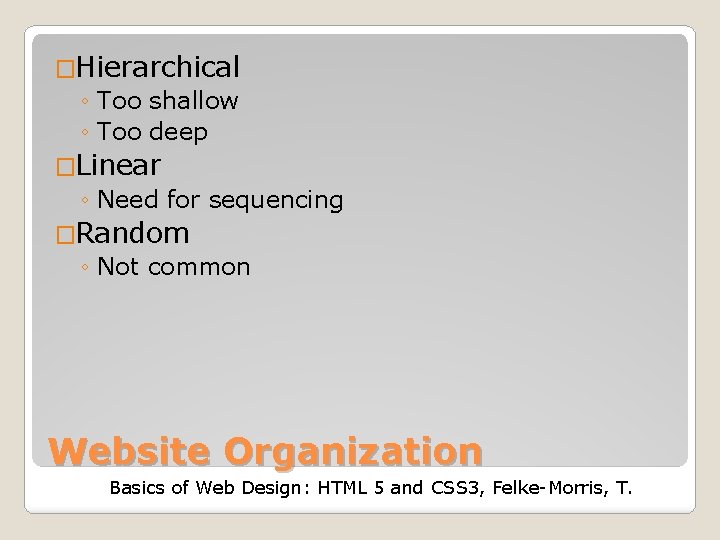 �Hierarchical ◦ Too shallow ◦ Too deep �Linear ◦ Need for sequencing �Random ◦