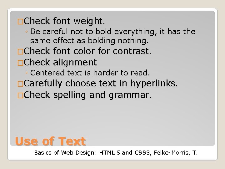 �Check font weight. ◦ Be careful not to bold everything, it has the same