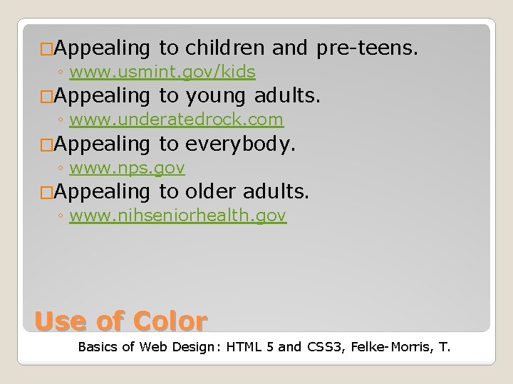 �Appealing to children ◦ www. usmint. gov/kids and pre-teens. �Appealing to young adults. ◦