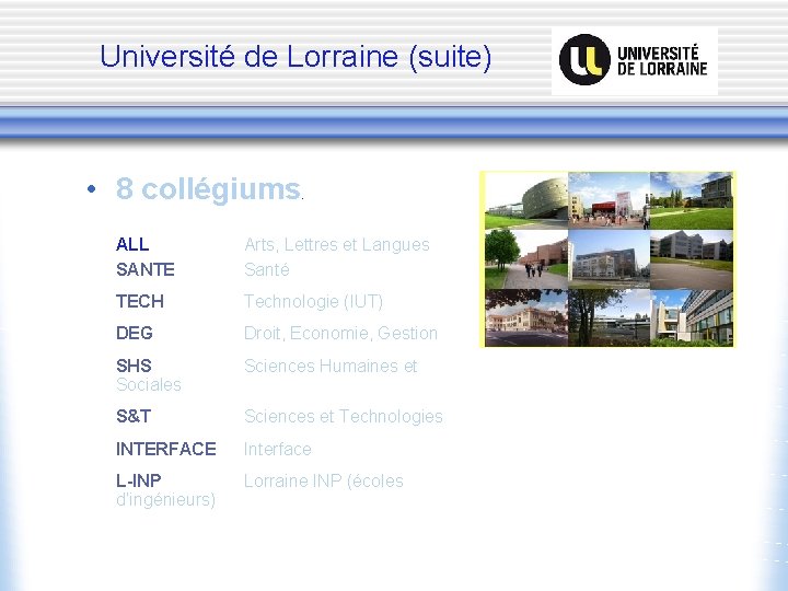 Université de Lorraine (suite) • 8 collégiums. ALL SANTE Arts, Lettres et Langues Santé