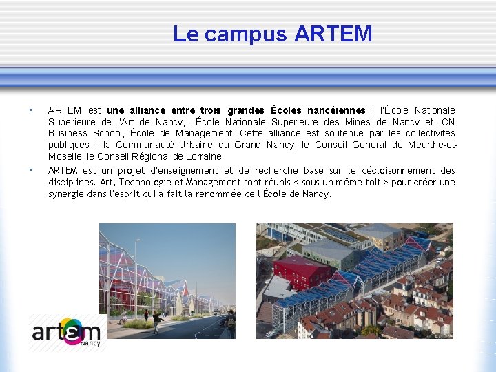 Le campus ARTEM • • ARTEM est une alliance entre trois grandes Écoles nancéiennes