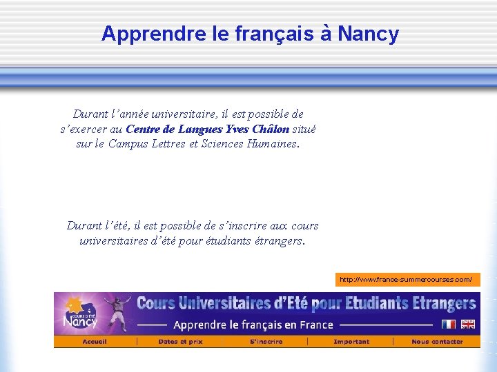 Apprendre le français à Nancy Durant l’année universitaire, il est possible de s’exercer au