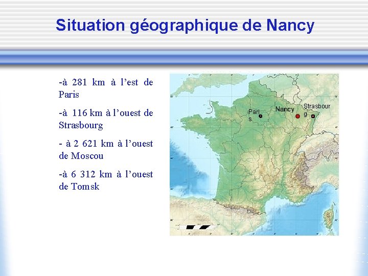 Situation géographique de Nancy -à 281 km à l’est de Paris -à 116 km