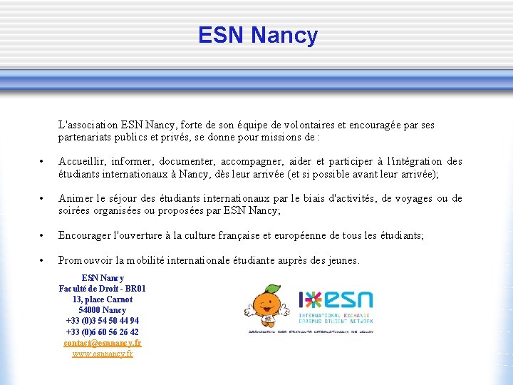 ESN Nancy L'association ESN Nancy, forte de son équipe de volontaires et encouragée par