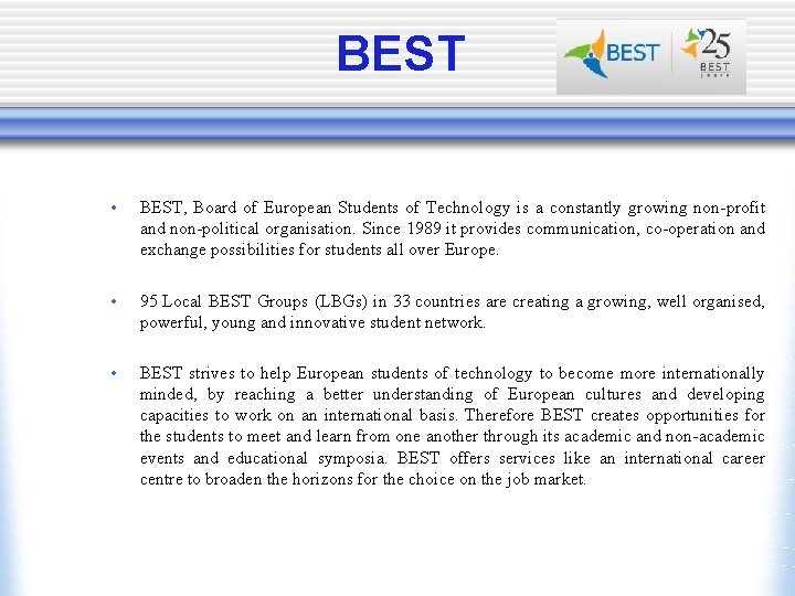 BEST • BEST, Board of European Students of Technology is a constantly growing non-profit