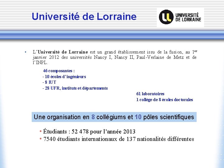 Université de Lorraine • L’Université de Lorraine est un grand établissement issu de la