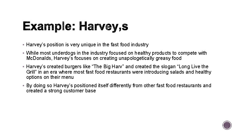 § Harvey’s position is very unique in the fast food industry § While most