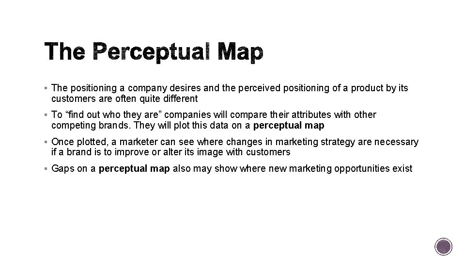 § The positioning a company desires and the perceived positioning of a product by