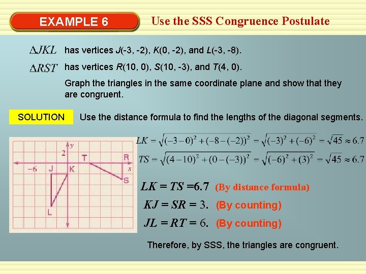EXAMPLE 6 Use the SSS Congruence Postulate has vertices J(-3, -2), K(0, -2), and EXAMPLE 6 Use the SSS Congruence Postulate has vertices J(-3, -2), K(0, -2), and