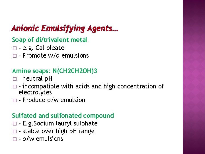 Anionic Emulsifying Agents… Soap of di/trivalent metal � - e. g. Cal oleate �