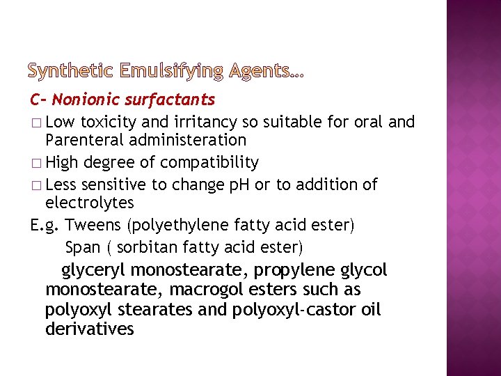 C- Nonionic surfactants � Low toxicity and irritancy so suitable for oral and Parenteral