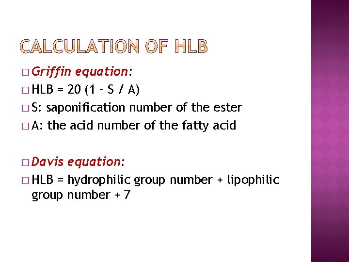 � Griffin equation: � HLB = 20 (1 – S / A) � S: